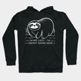 I’m not lazy, I’m in energy saving mode. Hoodie